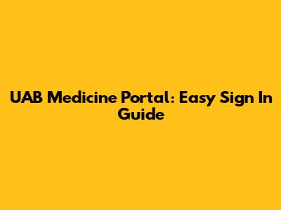 UAB Medicine Portal: Easy Sign In Guide