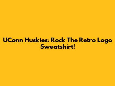 UConn Huskies: Rock The Retro Logo Sweatshirt!