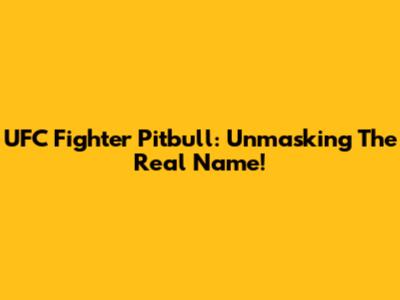 UFC Fighter Pitbull: Unmasking The Real Name!