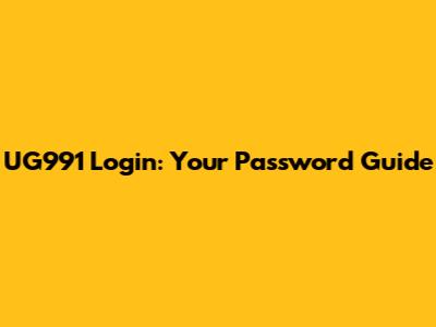 UG991 Login: Your Password Guide