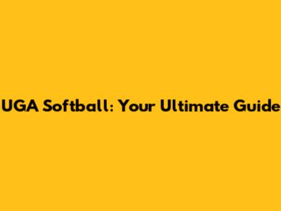 UGA Softball: Your Ultimate Guide