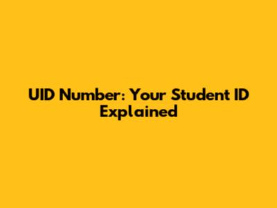 UID Number: Your Student ID Explained