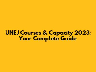 UNEJ Courses & Capacity 2023: Your Complete Guide