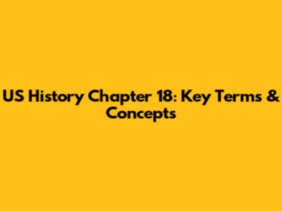 US History Chapter 18: Key Terms & Concepts
