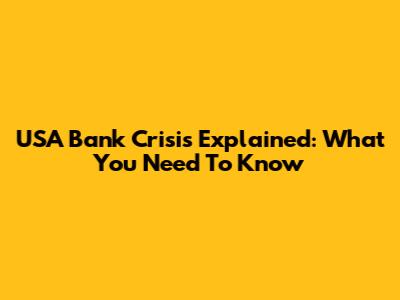 USA Bank Crisis Explained: What You Need To Know