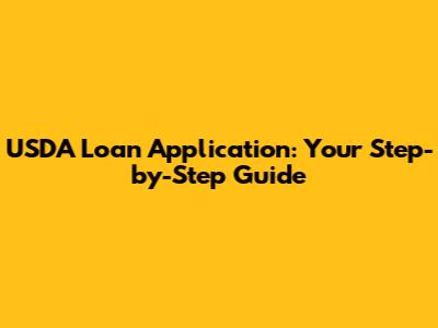 USDA Loan Application: Your Step-by-Step Guide