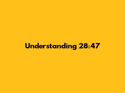 Understanding 28:47