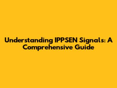 Understanding IPPSEN Signals: A Comprehensive Guide