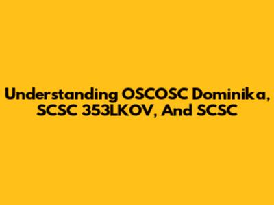 Understanding OSCOSC Dominika, SCSC 353LKOV, And SCSC