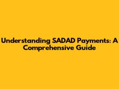 Understanding SADAD Payments: A Comprehensive Guide