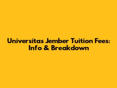 Universitas Jember Tuition Fees: Info & Breakdown
