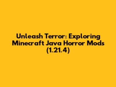 Unleash Terror: Exploring Minecraft Java Horror Mods (1.21.4)