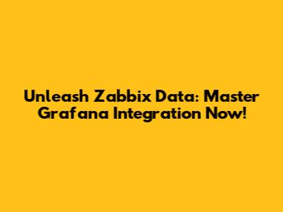 Unleash Zabbix Data: Master Grafana Integration Now!