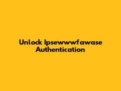 Unlock Ipsewwwfawase Authentication