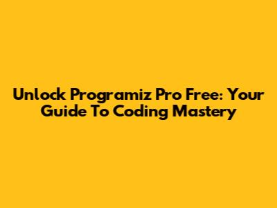 Unlock Programiz Pro Free: Your Guide To Coding Mastery