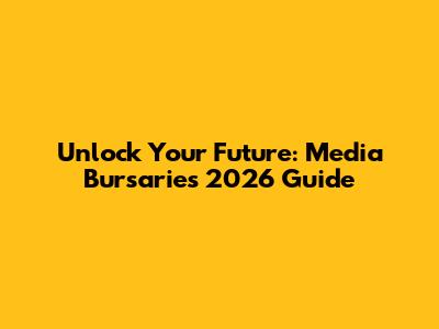 Unlock Your Future: Media Bursaries 2026 Guide