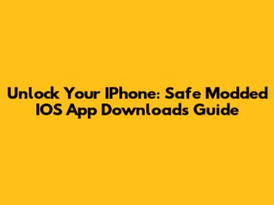 Unlock Your IPhone: Safe Modded IOS App Downloads Guide