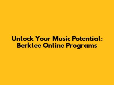 Unlock Your Music Potential: Berklee Online Programs