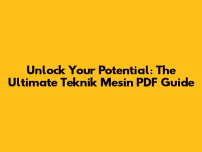 Unlock Your Potential: The Ultimate Teknik Mesin PDF Guide