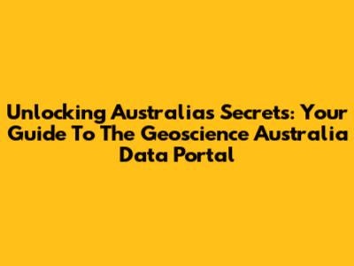 Unlocking Australia's Secrets: Your Guide To The Geoscience Australia Data Portal