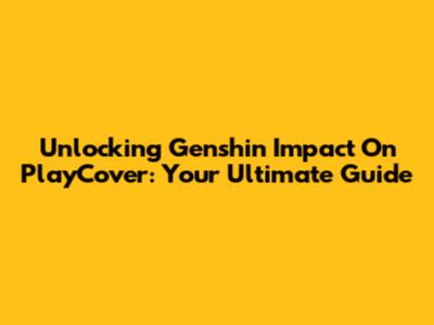 Unlocking Genshin Impact On PlayCover: Your Ultimate Guide
