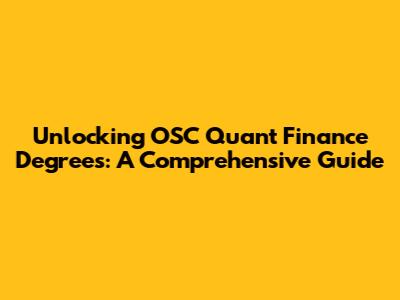 Unlocking OSC Quant Finance Degrees: A Comprehensive Guide