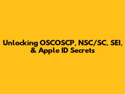Unlocking OSCOSCP, NSC/SC, SEI, & Apple ID Secrets