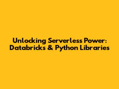 Unlocking Serverless Power: Databricks & Python Libraries