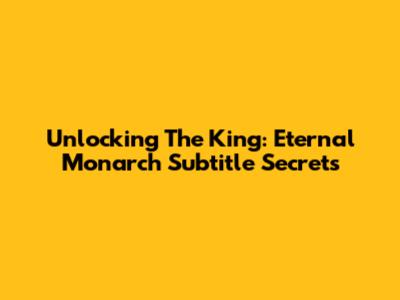 Unlocking The King: Eternal Monarch Subtitle Secrets