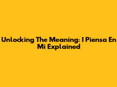 Unlocking The Meaning: 'I Piensa En Mi' Explained