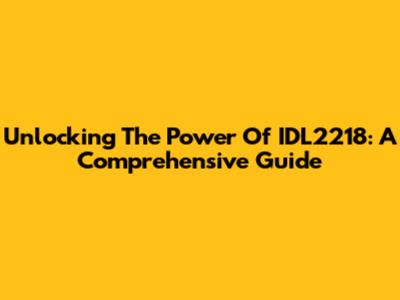Unlocking The Power Of IDL2218: A Comprehensive Guide