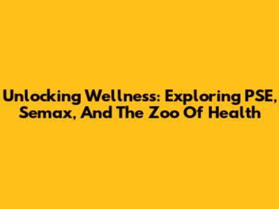 Unlocking Wellness: Exploring PSE, Semax, And The Zoo Of Health