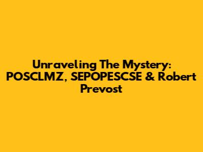 Unraveling The Mystery: POSCLMZ, SEPOPESCSE & Robert Prevost