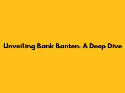 Unveiling Bank Banten: A Deep Dive