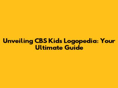 Unveiling CBS Kids Logopedia: Your Ultimate Guide