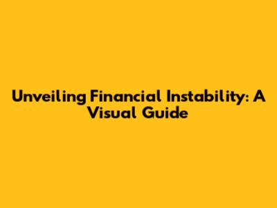 Unveiling Financial Instability: A Visual Guide