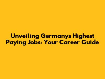Unveiling Germany's Highest Paying Jobs: Your Career Guide