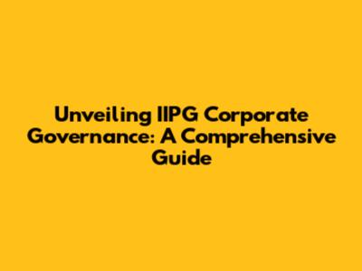 Unveiling IIPG Corporate Governance: A Comprehensive Guide