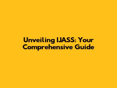 Unveiling IJASS: Your Comprehensive Guide