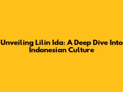 Unveiling Lilin Ida: A Deep Dive Into Indonesian Culture