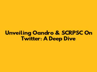 Unveiling Oandro & SCRPSC On Twitter: A Deep Dive