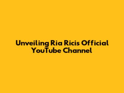 Unveiling Ria Ricis' Official YouTube Channel