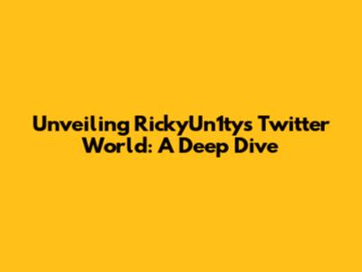 Unveiling RickyUn1ty's Twitter World: A Deep Dive