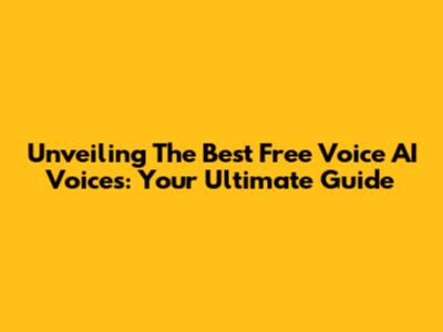 Unveiling The Best Free Voice AI Voices: Your Ultimate Guide