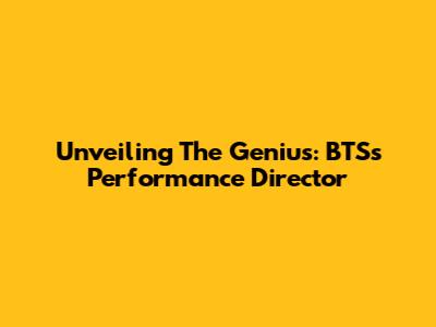 Unveiling The Genius: BTS's Performance Director