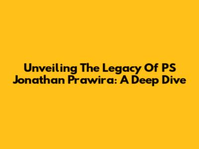Unveiling The Legacy Of PS Jonathan Prawira: A Deep Dive