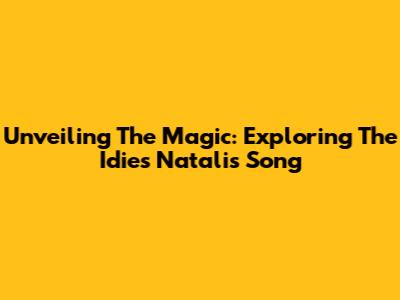 Unveiling The Magic: Exploring The Idies Natalis Song