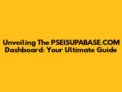 Unveiling The PSEISUPABASE.COM Dashboard: Your Ultimate Guide