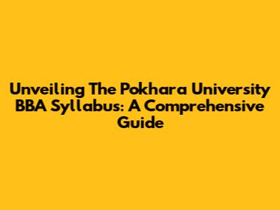 Unveiling The Pokhara University BBA Syllabus: A Comprehensive Guide