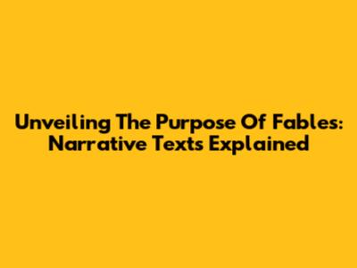Unveiling The Purpose Of Fables: Narrative Texts Explained